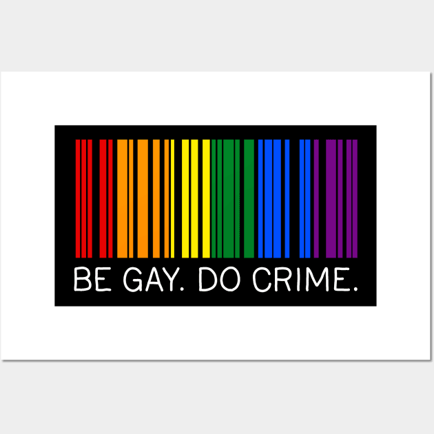 Be Gay Do Crime Wall Art by valentinahramov